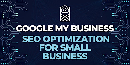 Hauptbild für Google MyBusiness and SEO Optimization for Small Business