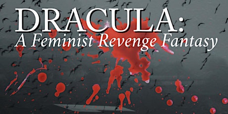 Dracula: A Feminist Revenge Fantasy