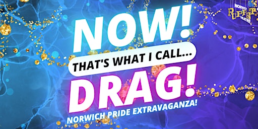 Primaire afbeelding van NOW! That's What I Call...DRAG! Norwich Pride Extravaganza!