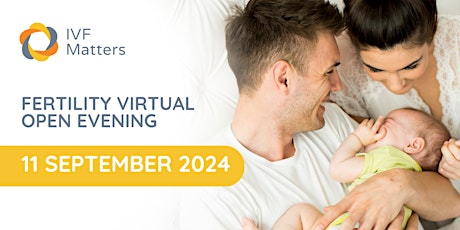 Fertility Clinic: Online Open Evening [FREE] -11 September 2024