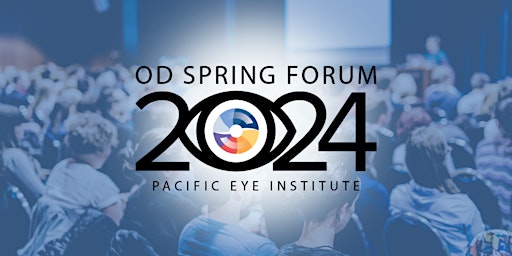 Primaire afbeelding van Pacific Eye Institute 2024 Spring Forum