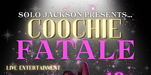 Solo Jackson presents Coochie Fatale primary image