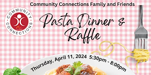 Imagem principal do evento Community Connections Family & Friends Pasta Dinner and Raffle