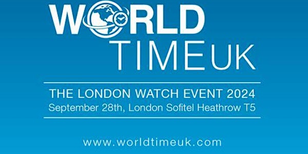 World Time UK The London Watch Event 2024