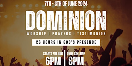 DOMINION: 26 hours in God's presence
