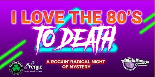 Primaire afbeelding van I Love the 80's to Death   Murder Mystery Dinner