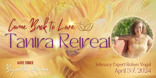 Come Back To Love Weekend Tantra Retreat: Beyond the Human Gate 3 primary image