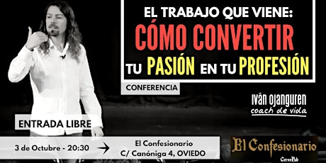 Imagen principal de Conferencia-"El trabajo que viene: Cómo convertir tu PASIÓN en tu PROFESIÓN"(Oviedo 03.10.2019)