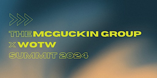 Imagem principal do evento The McGuckin Group x WOTW Summit 2024