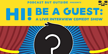 Podcast But Outside Presents: Hi! Be A Guest