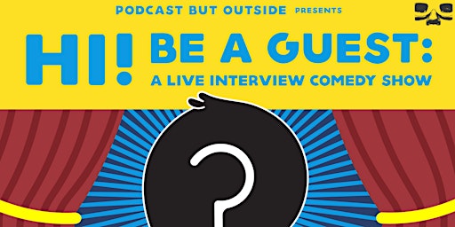 Primaire afbeelding van Podcast But Outside Presents: Hi! Be A Guest