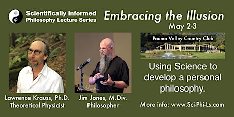 Embracing the Illusion: Scientifically Informed Philosophy Lecture Series