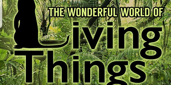 The wonderful world of Living Things