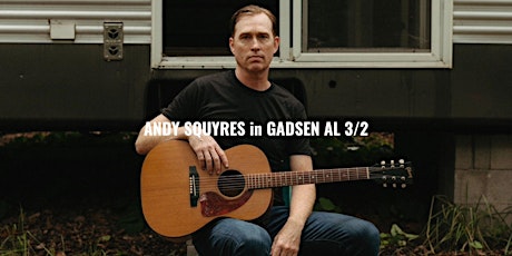 Andy Squyres Show in Gadsden Alabama March 2! primary image