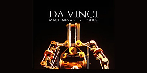 Da Vinci Machines & Robotics Interactive Exhibition primary image