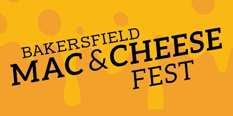 The Mac and Cheese Fest- Bakersfield 2024