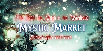 Imagem principal do evento The Lion, the Witch & the Wardrobe Mystic Market
