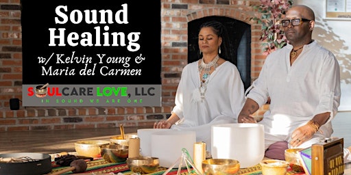 Hauptbild für Sound Healing  w/ Kelvin Young, RSS & Maria Del Carmen Rodriguez, MBA