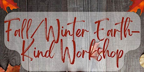 Fall/Winter Earth-Kind Workshop