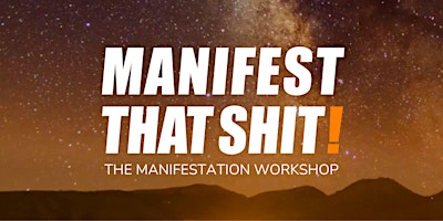 Imagem principal do evento Manifest That Shit! - The Manifestation Workshop