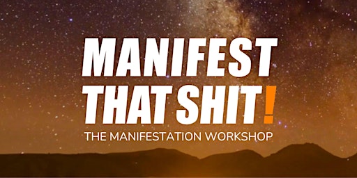 Immagine principale di Manifest That Shit! - The Manifestation Workshop 
