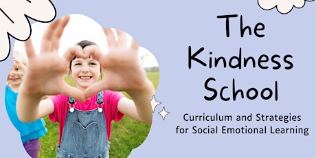 The Kindness School: Curriculum & Strategies for Social Emotional Learning