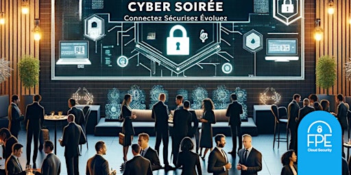 Hauptbild für CyberSoirée FPE : Connectez, Sécurisez, Évoluez