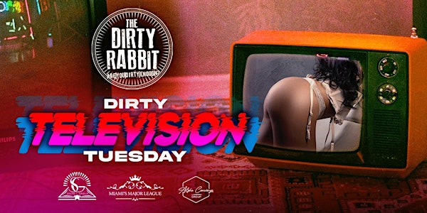 Dirty Television Tuesdays @ Dirty Rabbit