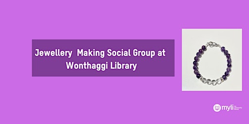 Jewellery Making Social Group at Wonthaggi Library primary image