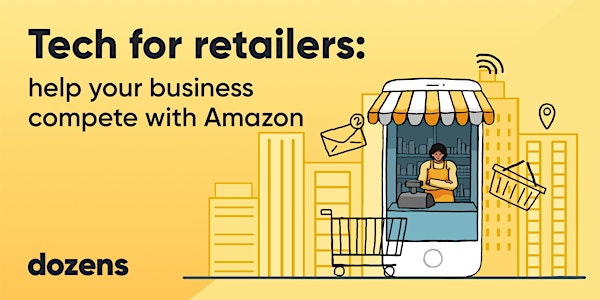 Tech for retailers: help your business compete with Amazon