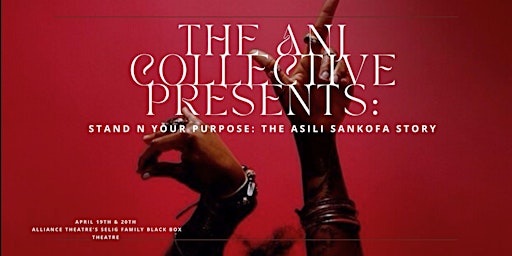 The ANJ Collective Presents Stand N Your Purpose: The Asili Sankofa Story primary image