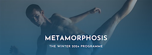 Collection image for Metamorphosis: The Winter 2024 Programme