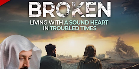 Primaire afbeelding van BIRMINGHAM: Broken: Living with a Sound Heart by Shaykh Ibraheem Menk: FREE