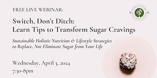 Imagem principal do evento Switch Don’t Ditch: Learn Holistic Tips to Transform Sugar Cravings.