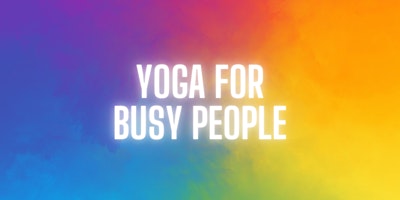 Imagem principal do evento Yoga for Busy People - Weekly Yoga Class - Hoover, AL