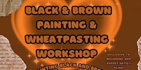 Black and Brown Painting and Wheatpasting Workshop primary image