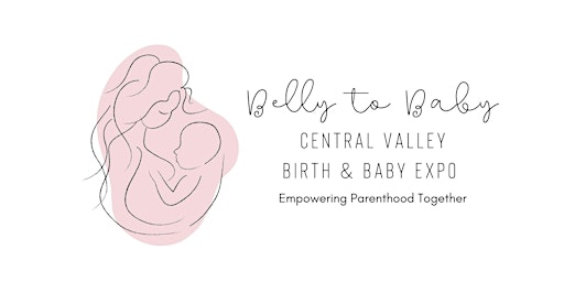 Imagem principal do evento Central Valley Belly to Baby Expo - Spring 2024