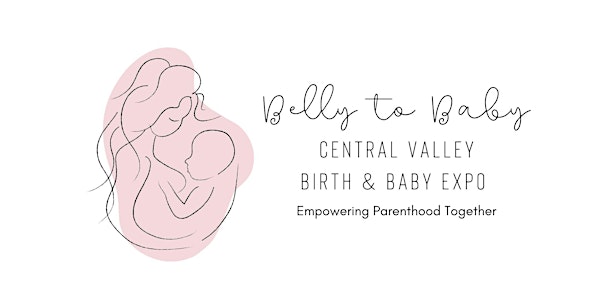 Central Valley Belly to Baby Expo - Spring 2024
