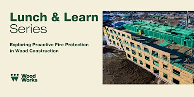 WoodWorks L&L: Exploring Proactive Fire Protection in Wood Construction primary image