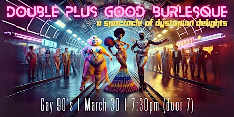 Double Plus Good Burlesque: A Spectacle of Dystopian Delights!