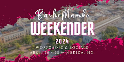 Image principale de BachaMambo Weekender 2024 – Salsa, Bachata, Kizomba Socials & Workshops