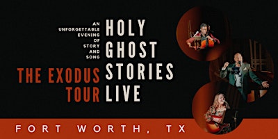 (Fort Worth, TX) Holy Ghost Stories Live: The Exodus Tour primary image