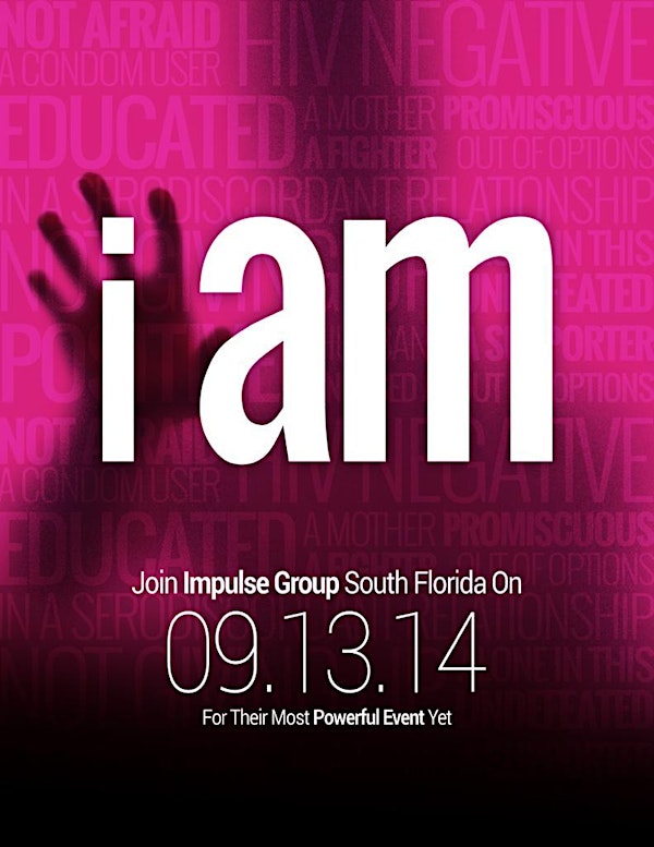 Impulse Group South Florida Presents:	  "I AM"