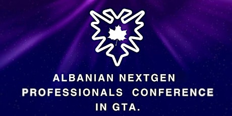 Primaire afbeelding van Albanian NextGen Professionals Conference in GTA