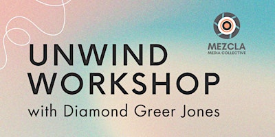 Imagen principal de RESCHEDULED to 3/28 Mezcla's Unwind Workshop with Diamond Greer Jones