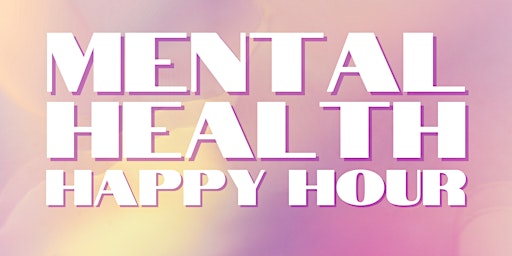 Imagem principal do evento Mental Health Happy Hour - A Comedy Variety Show