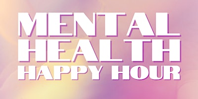 Mental Health Happy Hour - A Comedy Variety Show primary image