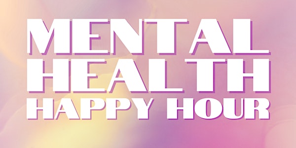 Mental Health Happy Hour - A Comedy Variety Show