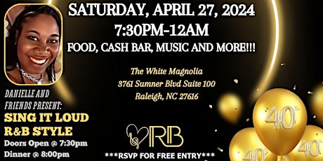 SING IT LOUD; R&B STYLE PRESENTS: DANIELLE'S 40TH!!!