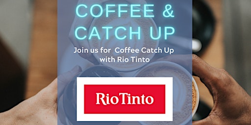 Imagen principal de Coffee & Catch Up - RIO TINTO Local Procurement